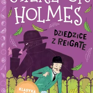 Dziedzice z Reigate. Sherlock Holmes. Tom 6