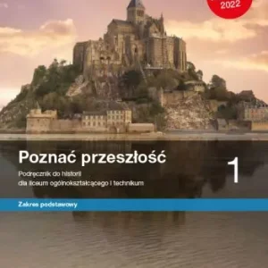 Poznać przeszłość 1. Podręcznik do historii dla liceum ogólnokształcącego i technikum. Zakres podstawowy