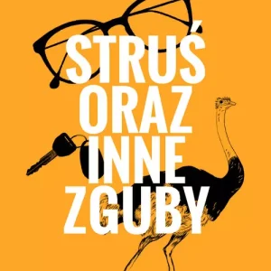 Struś oraz inne zguby