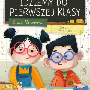 Szkoła i ja. Idziemy do pierwszej klasy