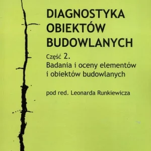 Diagnostyka obiektów budowlanych Część 2. Badania i oceny elementów i obiektów budowlanych