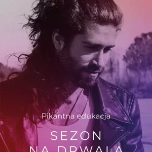 Sezon drwala. Pikantna edukacja