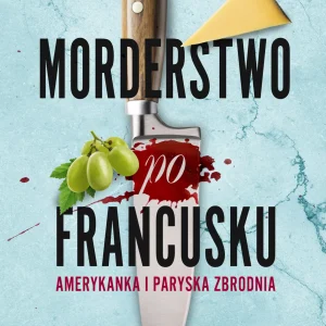 Morderstwo po francusku. Amerykanka i paryska zbrodnia