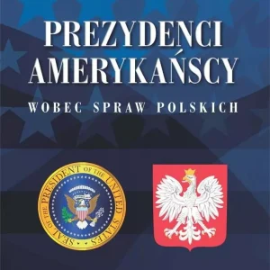 Prezydenci amerykańscy wobec spraw polskich