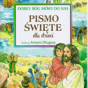 Pismo Święte dla dzieci. Dobry Bóg mówi do nas