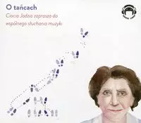 O tańcach Ciocia Jadzia zaprasza do wspólnego słuchania muzyki