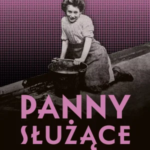 Panny służące. Historia nadużycia