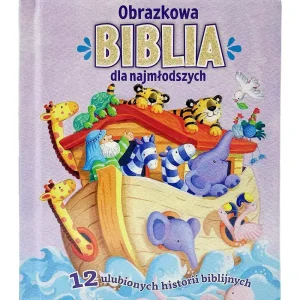 Obrazkowa Biblia dla najmłodszych. 12 ulubionych historii biblijnych