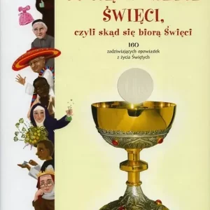 Co się w niebie święci, czyli skąd się biorą Święci