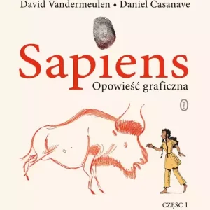 Sapiens. Opowieść graficzna. Tom 1 Narodziny ludzkości