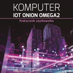 Komputer IoT Onion Omega2. Podręcznik użytkownika