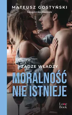 Żądze władzy. Moralność nie istnieje