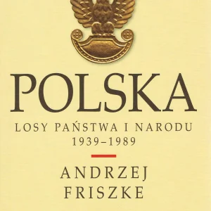 Polska. Losy państwa i narodu 1939-1989