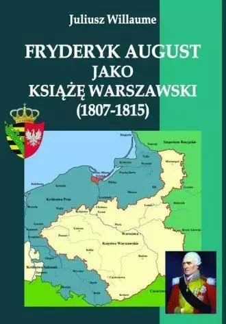 2d945a0-fryderyk-august-jako.webp Fryderyk August jako książę warszawski (1807-1815)