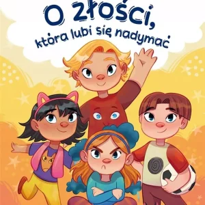 Bajki-wspierajki. O złości która lubi się nadymać