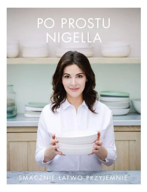 Po prostu Nigella. Smacznie, łatwo, przyjemnie