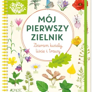 Mój pierwszy zielnik. Zbieram kwiaty, liście i trawy