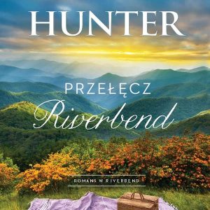 Przełęcz Riverbend. Seria Romans w Riverbend. Tom 1