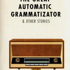 The Great Automatic Grammatizator and Other Stories