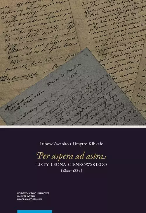 Per aspera ad astra Listy Leona Cienkowskiego (1822-1887)