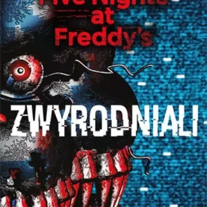 Five Nights at Freddy's. Tom 2. Zwyrodniali. Srebrne oczy