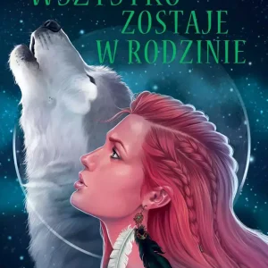 Heksalogia o Dorze Wilk. Tom 4. Wszystko zostaje w rodzinie