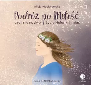 Podróż po Miłość, czyli zwykłe życie Helenki Kmieć
