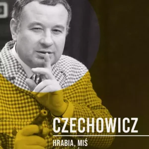 Czechowicz Hrabia, miś czy drań