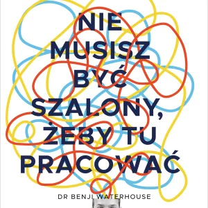 Nie musisz być szalony, żeby tu pracować