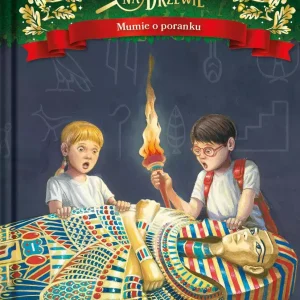 Magiczny domek na drzewie. Tom 3. Mumie o poranku