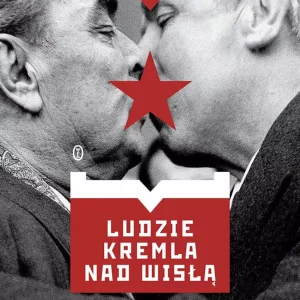 Ludzie Kremla nad Wisłą. Ideowcy czy zdrajcy?