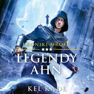 Kroniki Mroku. Tom 3. Legendy Ahn