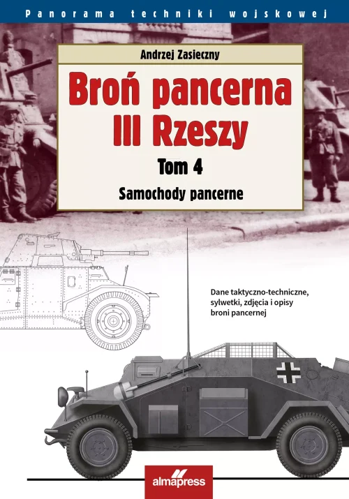 Broń pancerna III Rzeszy. 4. Broń pancerna III Rzeszy. Tom 4. Samochody pancerne