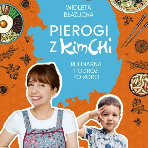 Pierogi z kimchi. Kulinarna podróż po Korei