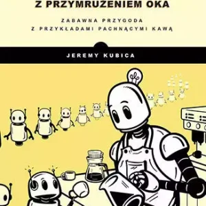 Struktury danych z przymrużeniem oka. Zabawna przygoda z przykładami pachnącymi kawą