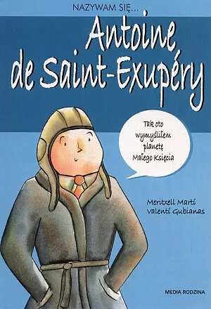 Nazywam się... Antoine de Saint-Exupery