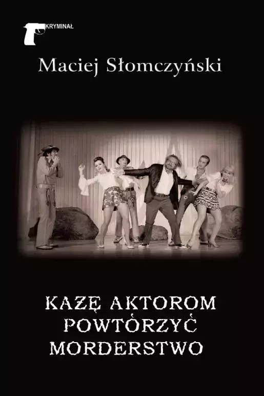 Każę aktorom powtórzyć morderstwo