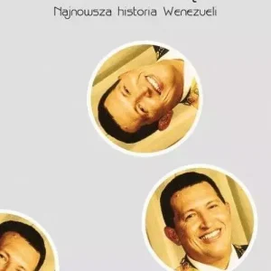 Władza i obłęd. Najnowsza historia Wenezueli