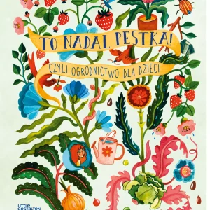 To nadal pestka! Czyli ogrodnictwo dla dzieci