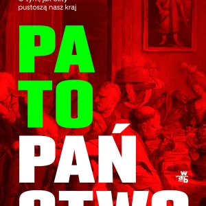Patopaństwo. O tym, jak elity pustoszą nasz kraj
