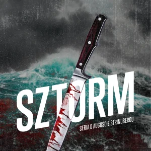Serial o Auguście Strindbergu. Tom 1. Sztorm