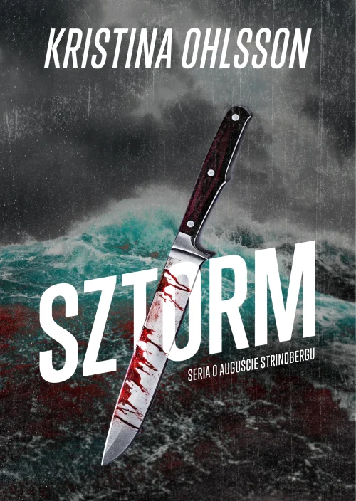 Serial o Auguście Strindbergu. Tom 1. Sztorm