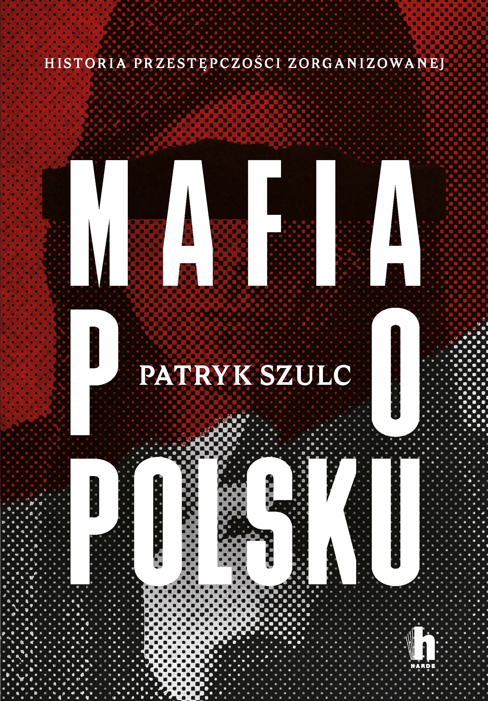 Mafia po polsku | Patryk Szulc | Historia polskich gangów i zorganizowanej przestępczości