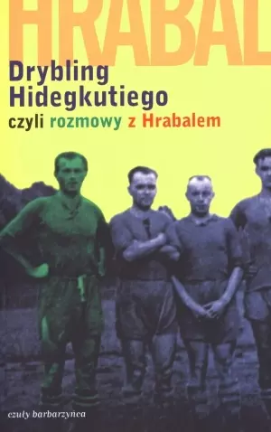 Drybling Hidegkutiego czyli rozmowy z Hrabalem