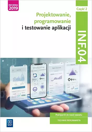 359eecb-projektowanie-progra.webp Projektowanie, programowanie i testowanie aplikacji. Kwalifikacja INF.04. Podręcznik do nauki zawodu technik programista. Część 2