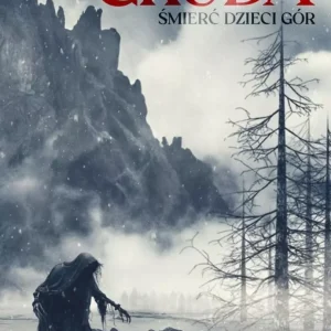 Gruda | Tom 1 | Śmierć Dzieci Gór | Agnieszka Osikowicz-Chwaja | Dark Fantasy