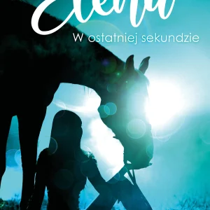 Elena. Tom 7. W ostatniej sekundzie
