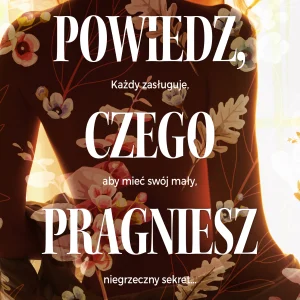 Powiedz, czego pragniesz