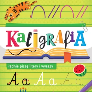 Kaligrafia - ładnie piszę litery i wyrazy