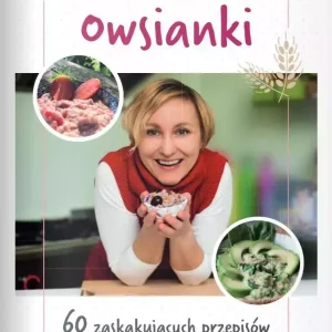 Owsianki. 60 zaskakujących przepisów